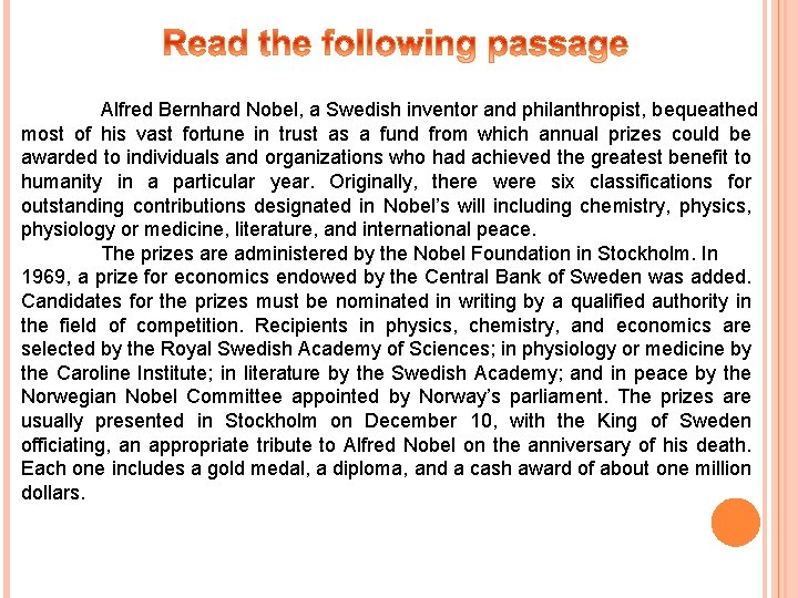 Alfred Bernhard Nobel, a Swedish inventor and philanthropist, bequeathed most of his vast fortune