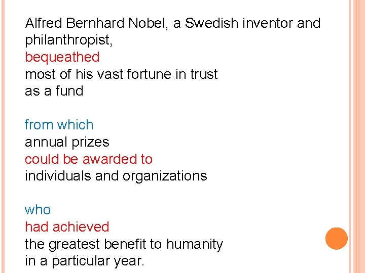 Alfred Bernhard Nobel, a Swedish inventor and philanthropist, bequeathed most of his vast fortune