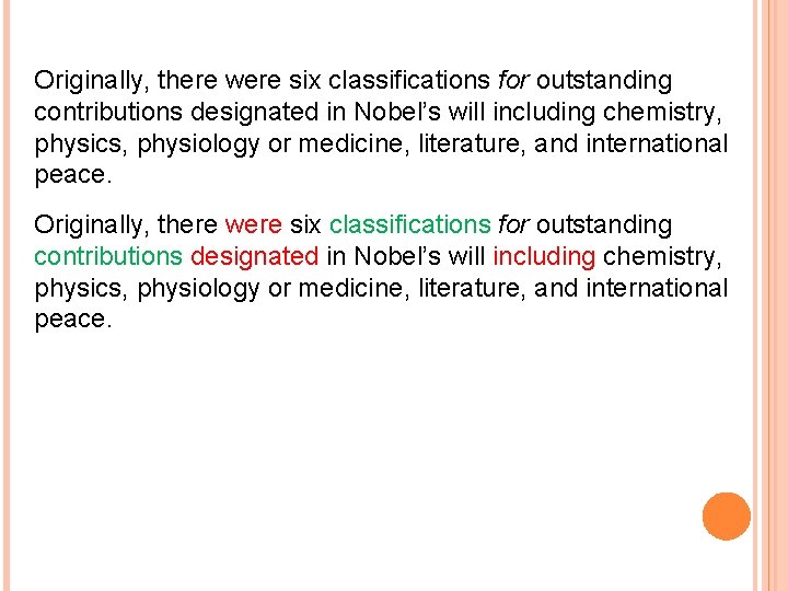 Originally, there were six classifications for outstanding contributions designated in Nobel’s will including chemistry,
