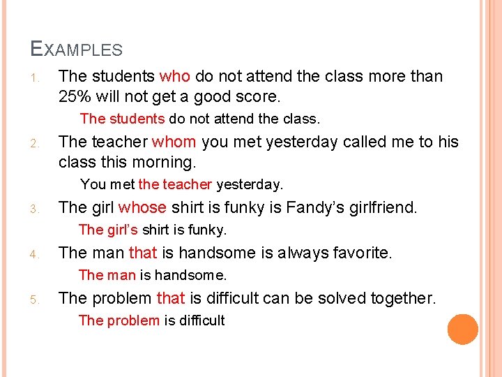 EXAMPLES 1. The students who do not attend the class more than 25% will