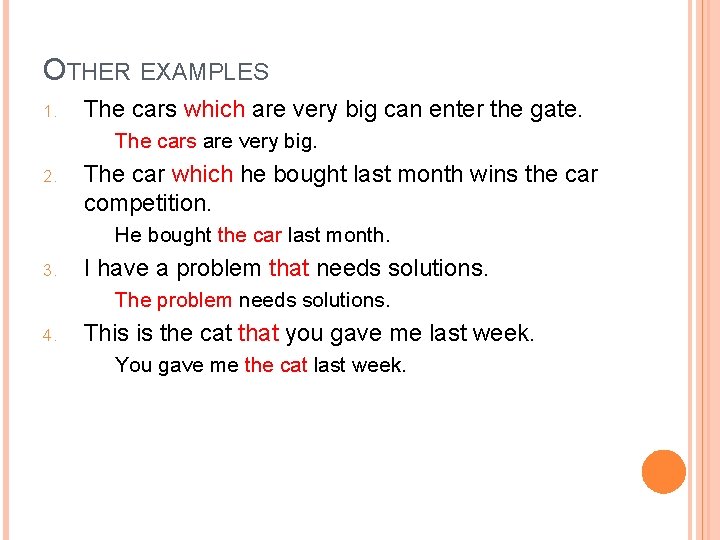 OTHER EXAMPLES 1. The cars which are very big can enter the gate. The