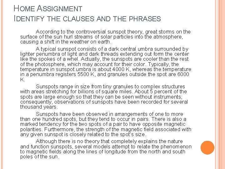 HOME ASSIGNMENT IDENTIFY THE CLAUSES AND THE PHRASES According to the controversial sunspot theory,