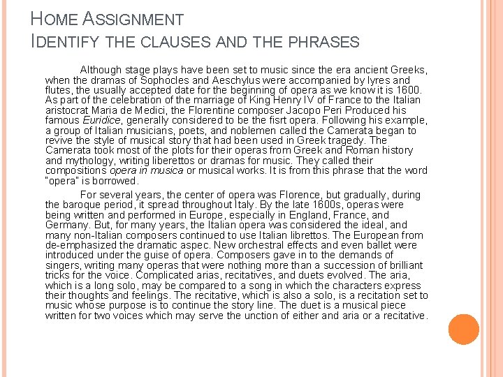 HOME ASSIGNMENT IDENTIFY THE CLAUSES AND THE PHRASES Although stage plays have been set