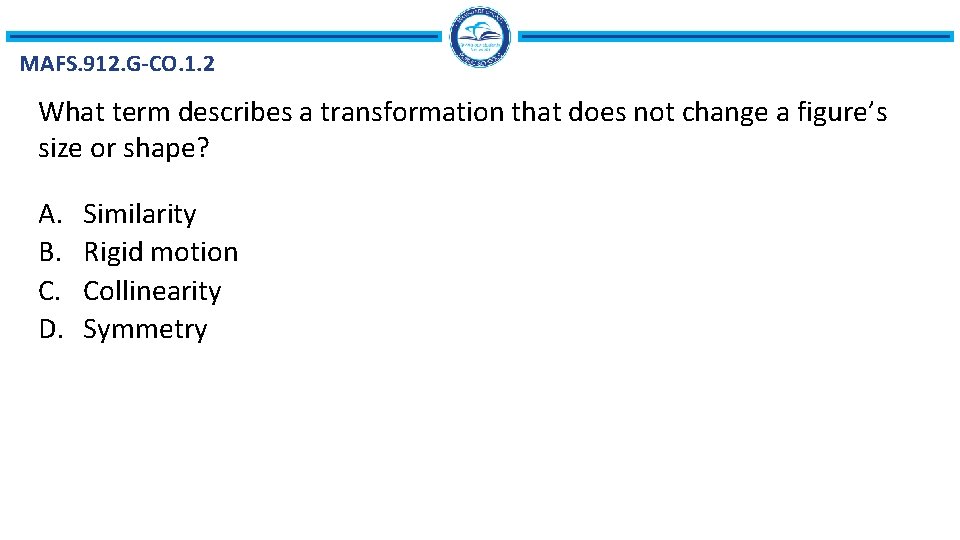 MAFS. 912. G-CO. 1. 2 What term describes a transformation that does not change