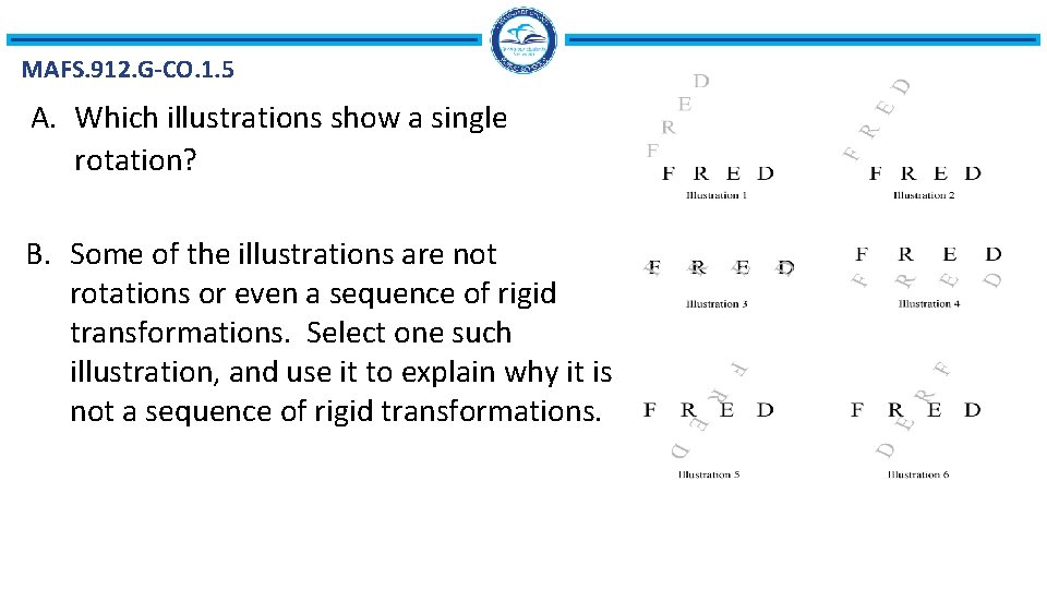 MAFS. 912. G-CO. 1. 5 A. Which illustrations show a single rotation? B. Some