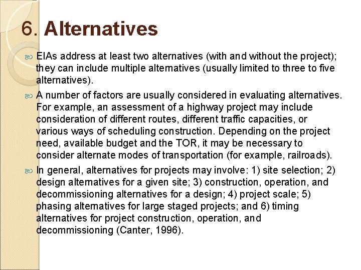 6. Alternatives EIAs address at least two alternatives (with and without the project); they