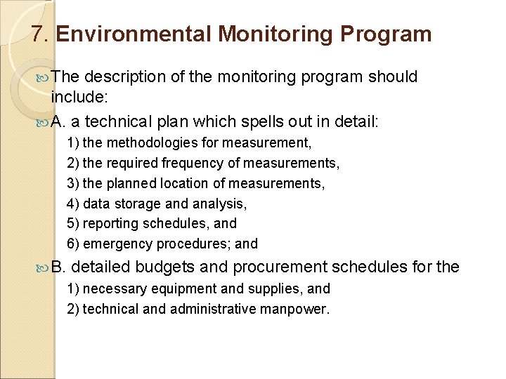 7. Environmental Monitoring Program The description of the monitoring program should include: A. a