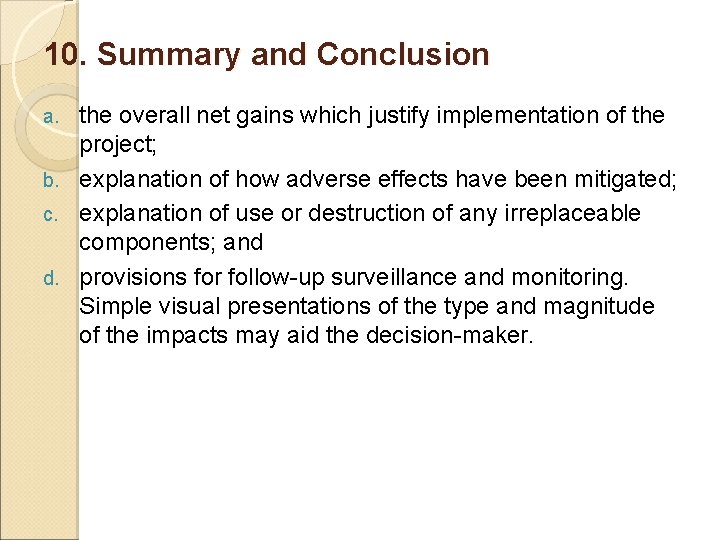 10. Summary and Conclusion the overall net gains which justify implementation of the project;