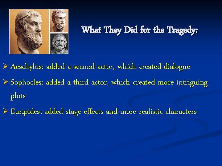 What They Did for the Tragedy: Ø Aeschylus: added a second actor, which created What They Did for the Tragedy: Ø Aeschylus: added a second actor, which created