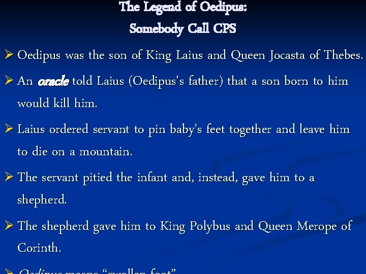 The Legend of Oedipus: Somebody Call CPS Ø Oedipus was the son of King The Legend of Oedipus: Somebody Call CPS Ø Oedipus was the son of King