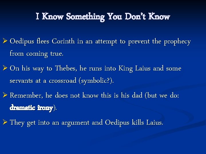I Know Something You Don’t Know Ø Oedipus flees Corinth in an attempt to I Know Something You Don’t Know Ø Oedipus flees Corinth in an attempt to
