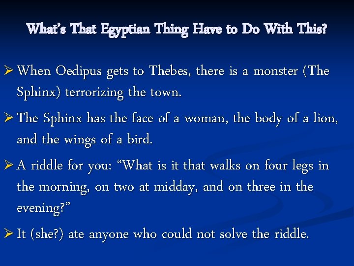 What’s That Egyptian Thing Have to Do With This? Ø When Oedipus gets to What’s That Egyptian Thing Have to Do With This? Ø When Oedipus gets to