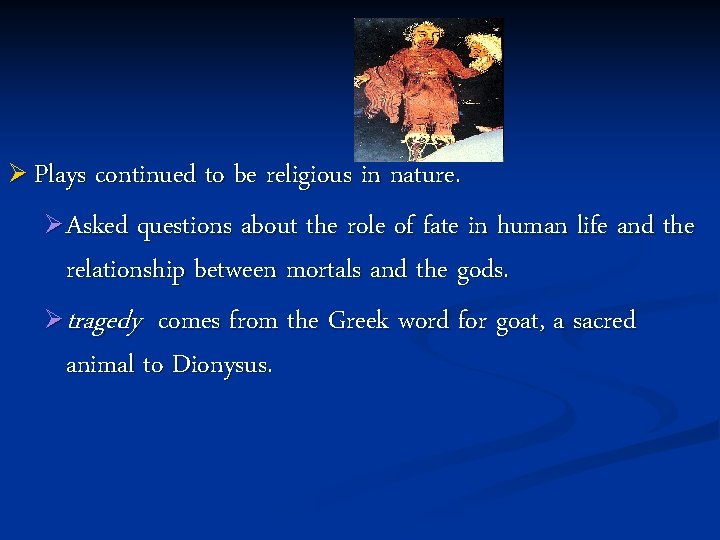 Ø Plays continued to be religious in nature. Ø Asked questions about the role Ø Plays continued to be religious in nature. Ø Asked questions about the role
