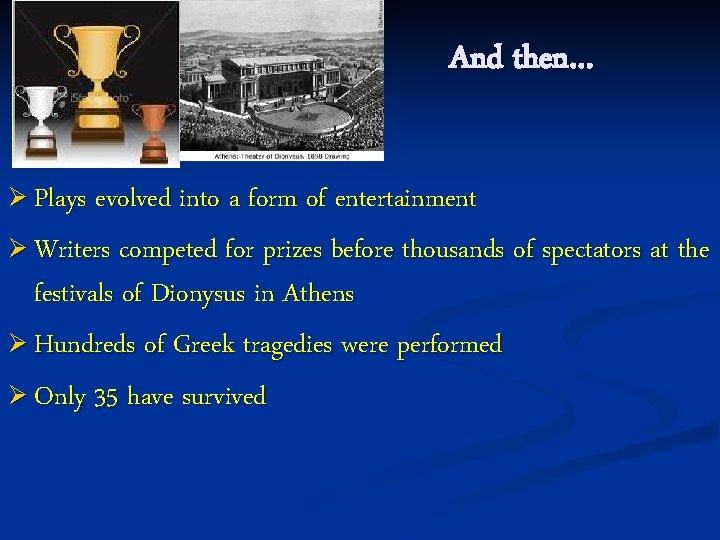 And then… Ø Plays evolved into a form of entertainment Ø Writers competed for And then… Ø Plays evolved into a form of entertainment Ø Writers competed for