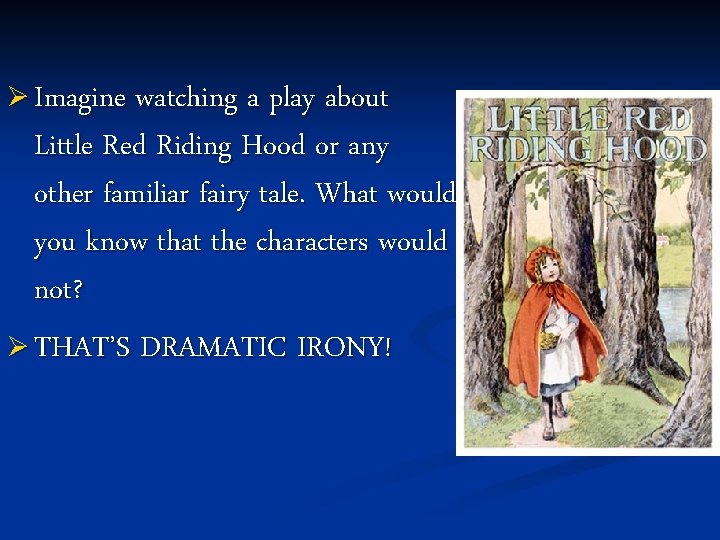 Ø Imagine watching a play about Little Red Riding Hood or any other familiar Ø Imagine watching a play about Little Red Riding Hood or any other familiar