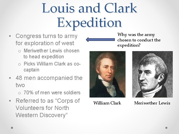 Louis and Clark Expedition • Congress turns to army for exploration of west o