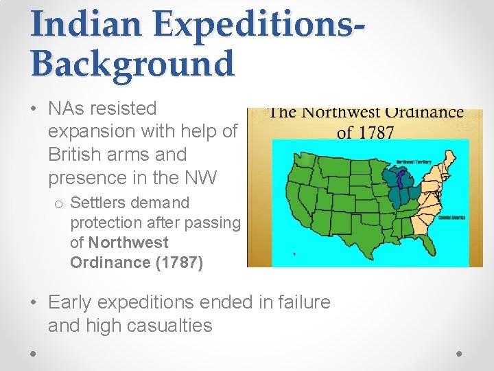 Indian Expeditions. Background • NAs resisted expansion with help of British arms and presence