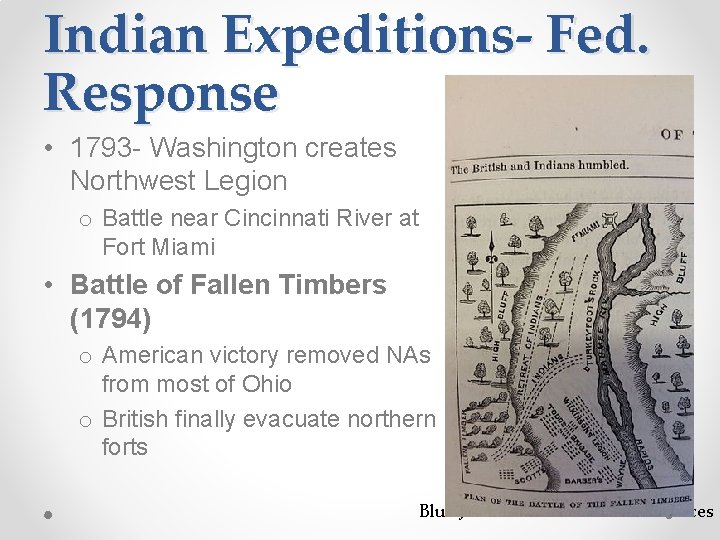 Indian Expeditions- Fed. Response • 1793 - Washington creates Northwest Legion o Battle near