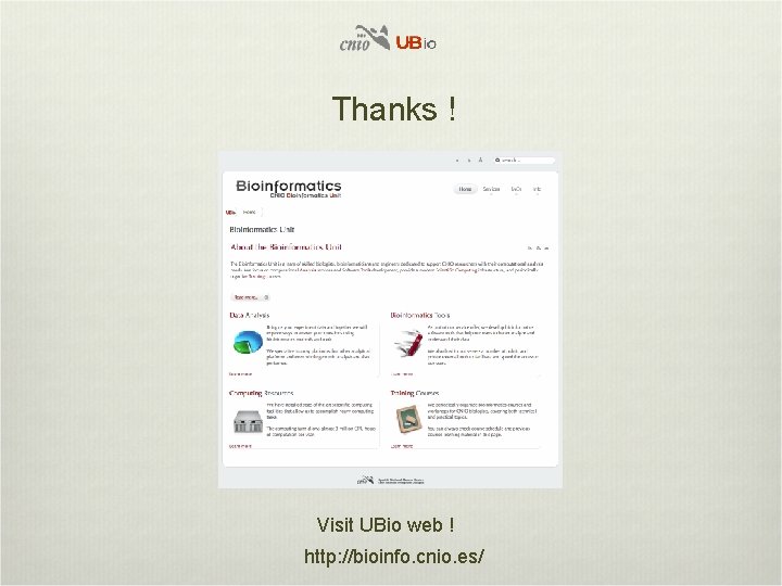 Thanks ! Visit UBio web ! http: //bioinfo. cnio. es/ 