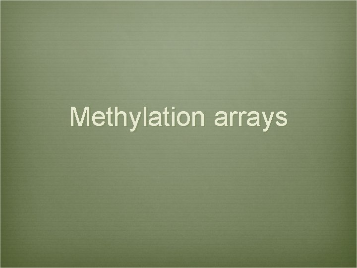 Methylation arrays 