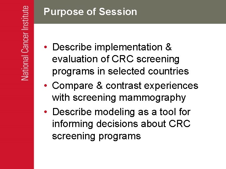 Purpose of Session • Describe implementation & evaluation of CRC screening programs in selected
