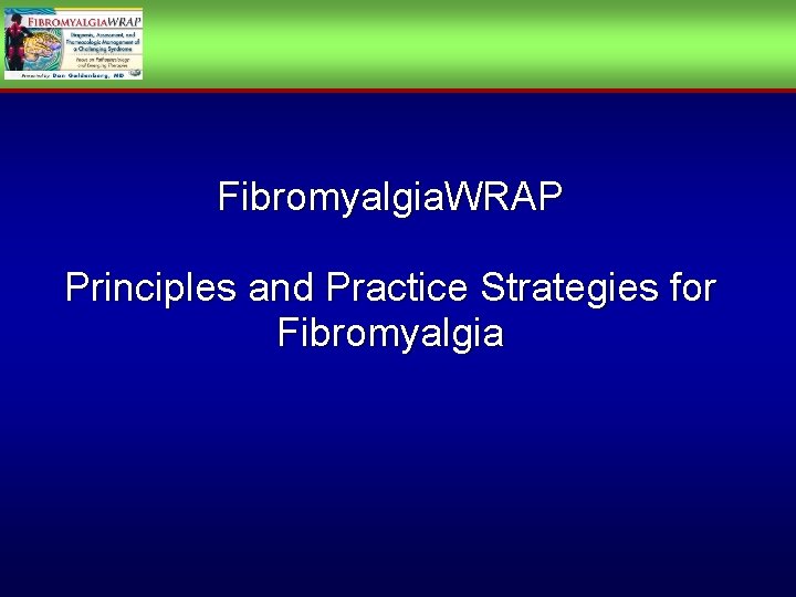 Fibromyalgia. WRAP Principles and Practice Strategies for Fibromyalgia 