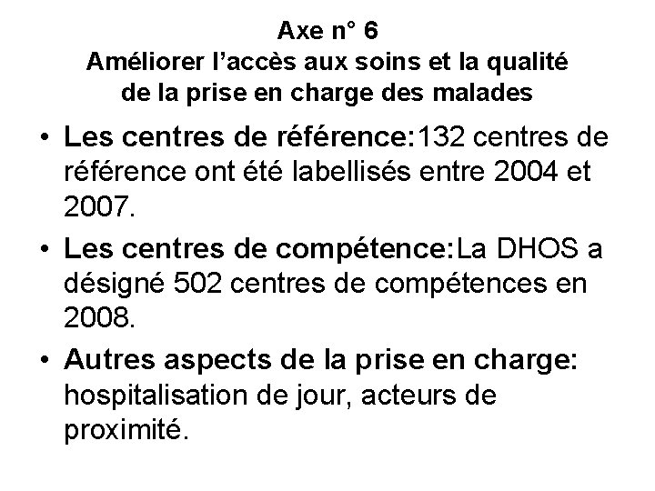 Axe n° 6 Améliorer l’accès aux soins et la qualité de la prise en