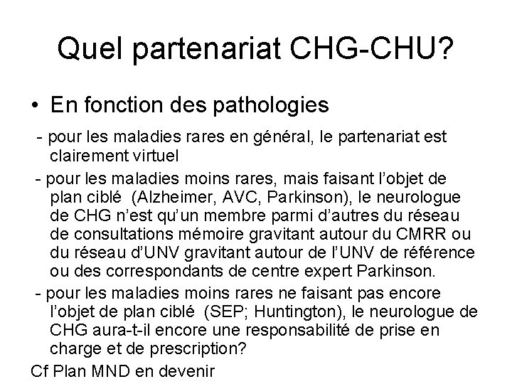 Quel partenariat CHG-CHU? • En fonction des pathologies - pour les maladies rares en
