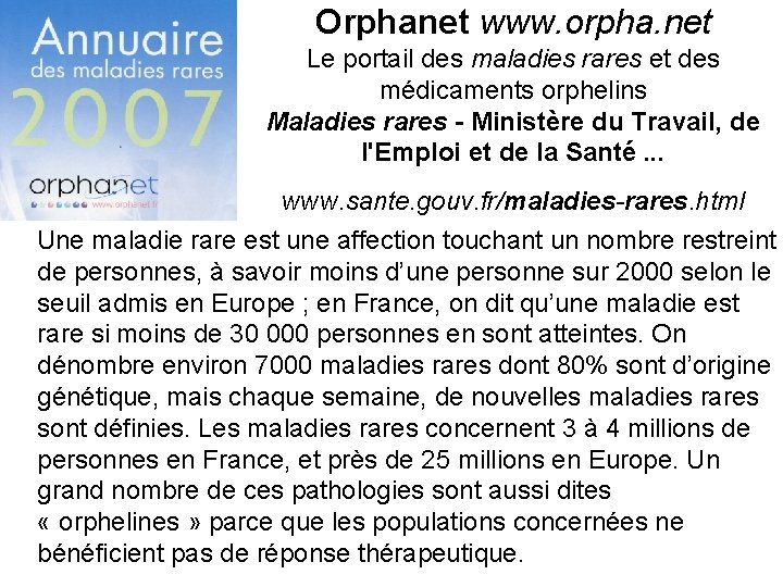 Orphanet www. orpha. net Le portail des maladies rares et des médicaments orphelins Maladies