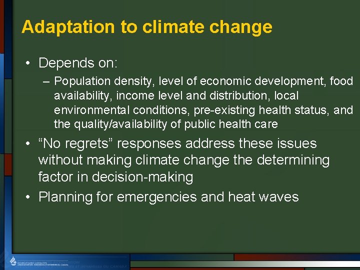 Adaptation to climate change • Depends on: – Population density, level of economic development,