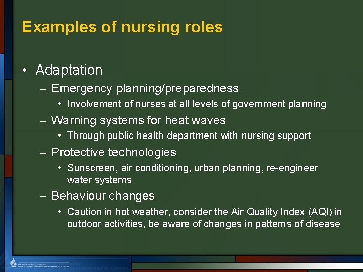 Examples of nursing roles • Adaptation – Emergency planning/preparedness • Involvement of nurses at