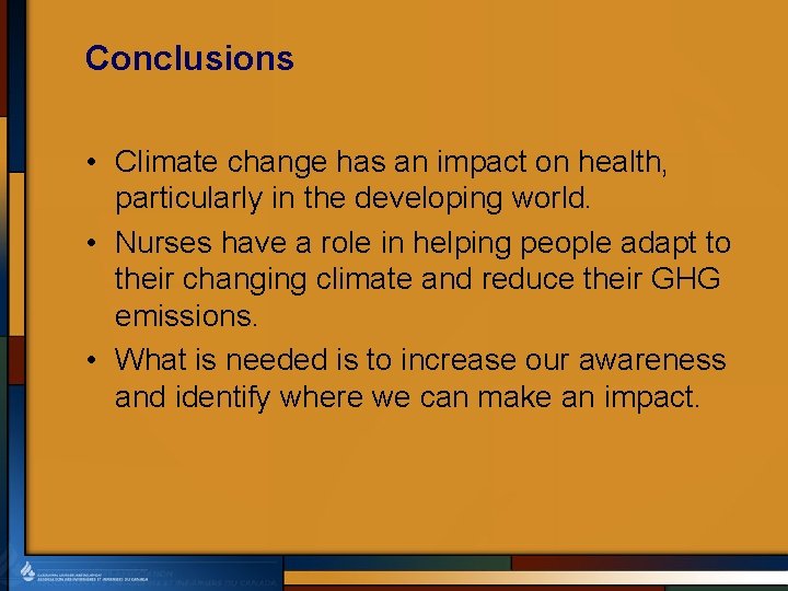 Conclusions • Climate change has an impact on health, particularly in the developing world.