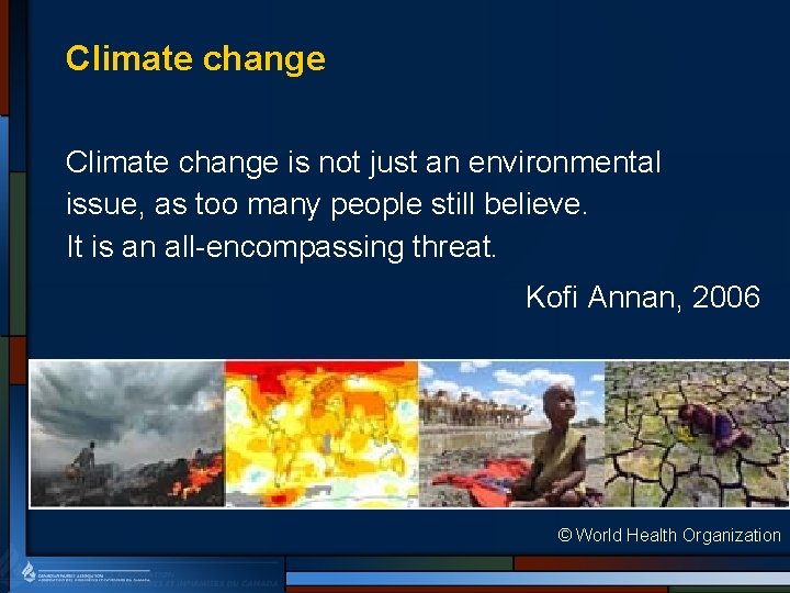 Climate change is not just an environmental issue, as too many people still believe.
