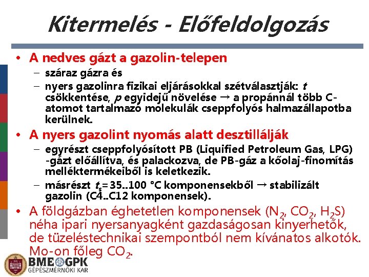 Kitermelés - Előfeldolgozás • A nedves gázt a gazolin-telepen – száraz gázra és –