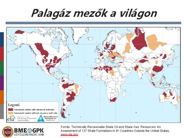 Palagáz mezők a világon Forrás: Technically Recoverable Shale Oil and Shale Gas Resources: An