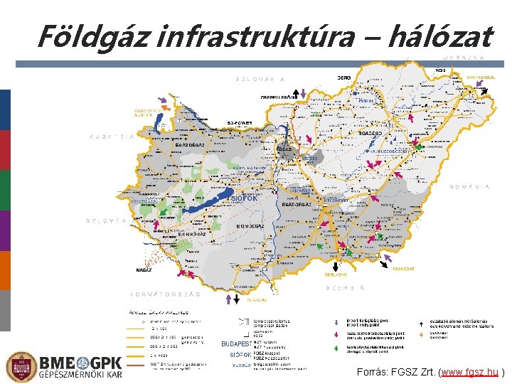 Földgáz infrastruktúra – hálózat Forrás: FGSZ Zrt. (www. fgsz. hu ) 