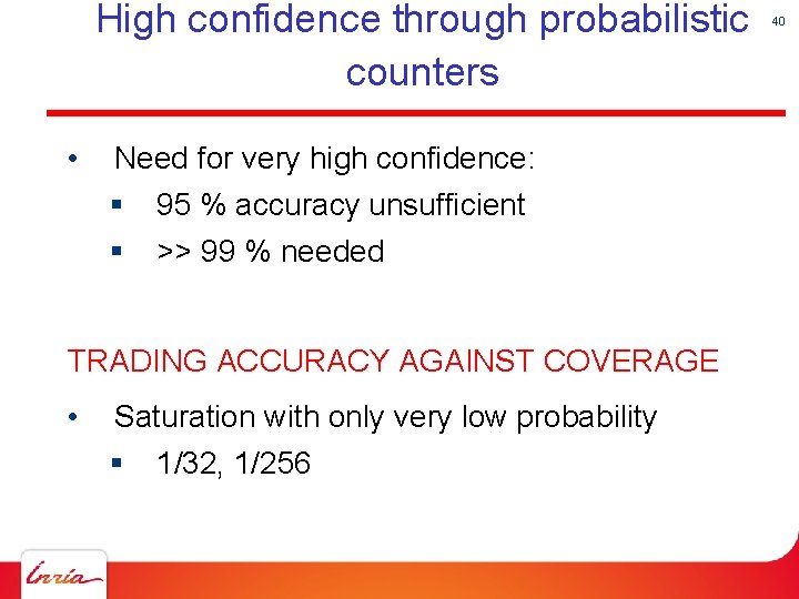 High confidence through probabilistic counters • Need for very high confidence: § § 95