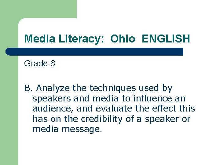 Media Literacy: Ohio ENGLISH Grade 6 B. Analyze the techniques used by speakers and
