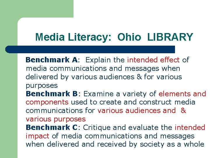 Media Literacy: Ohio LIBRARY Benchmark A: Explain the intended effect of media communications and