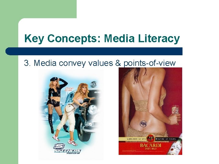 Key Concepts: Media Literacy 3. Media convey values & points-of-view 