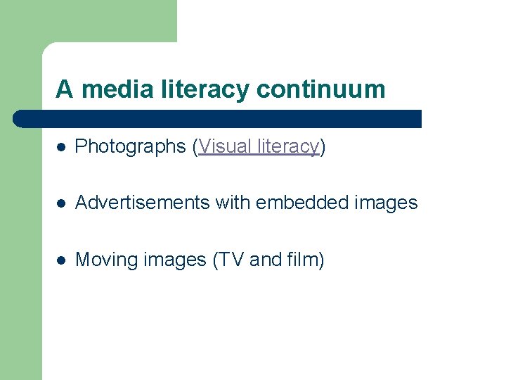 A media literacy continuum l Photographs (Visual literacy) l Advertisements with embedded images l