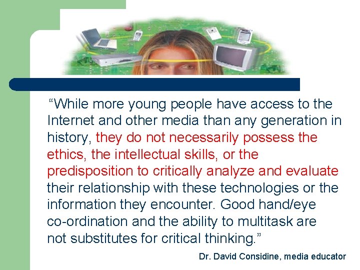 “While more young people have access to the Internet and other media than any
