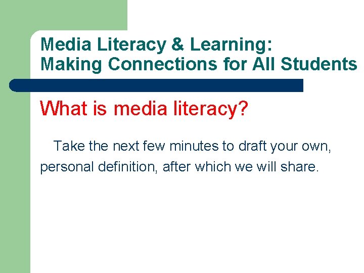 Media Literacy & Learning: Making Connections for All Students What is media literacy? Take