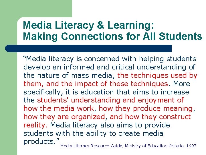 Media Literacy & Learning: Making Connections for All Students “Media literacy is concerned with