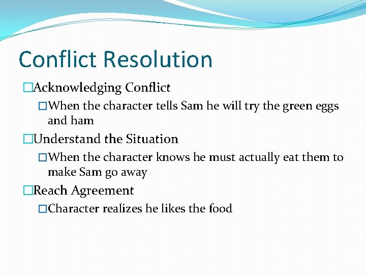 Conflict Resolution �Acknowledging Conflict �When the character tells Sam he will try the green