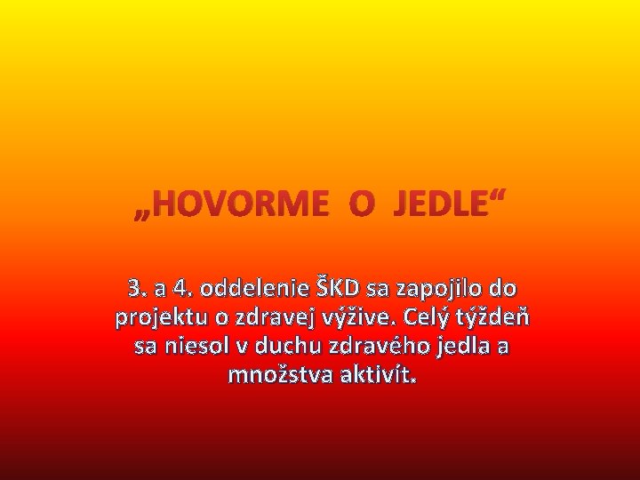 „HOVORME O JEDLE“ 3. a 4. oddelenie ŠKD sa zapojilo do projektu o zdravej