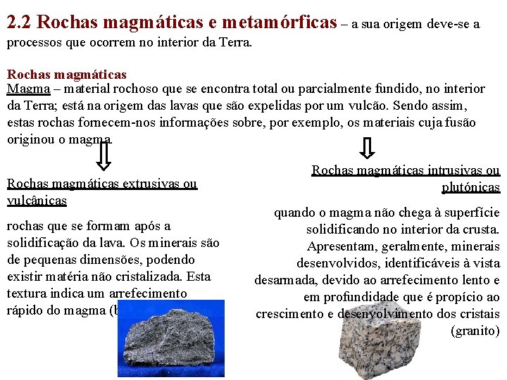 2. 2 Rochas magmáticas e metamórficas – a sua origem deve-se a processos que