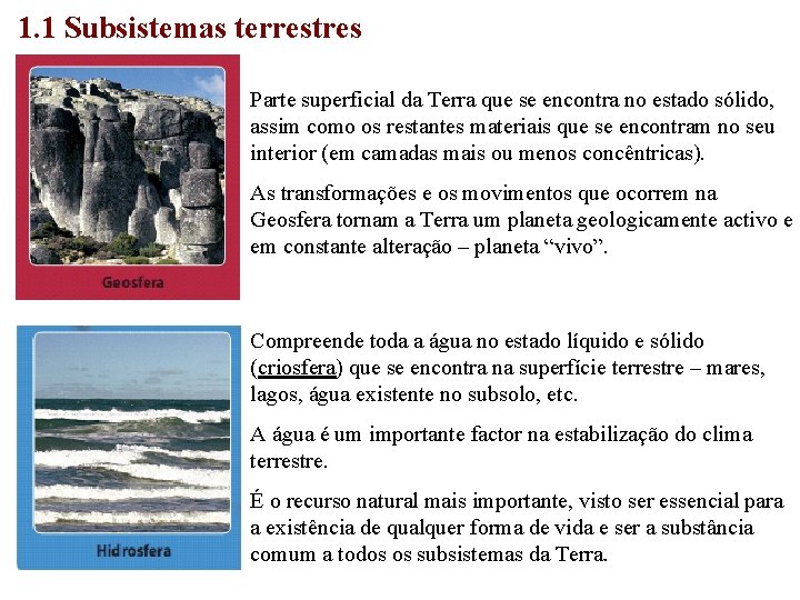 1. 1 Subsistemas terrestres Parte superficial da Terra que se encontra no estado sólido,