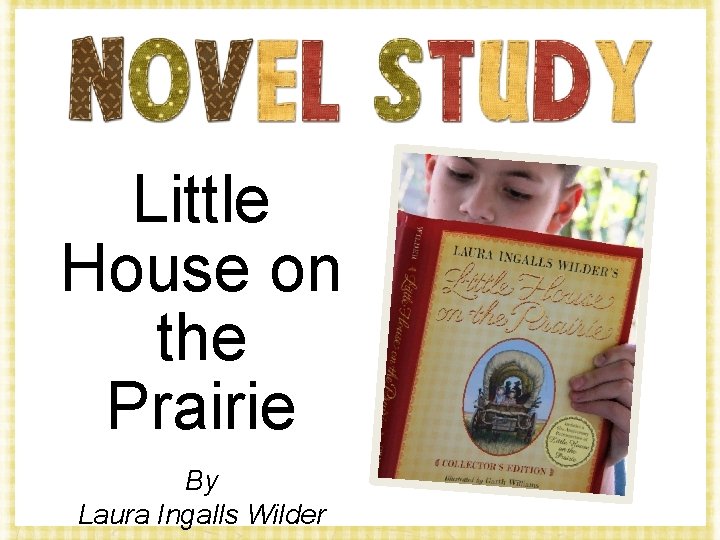 Little House on the Prairie By Laura Ingalls Wilder 