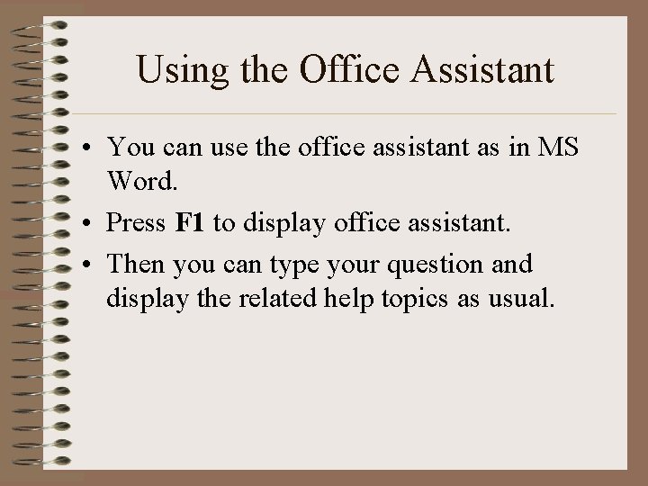 Using the Office Assistant • You can use the office assistant as in MS